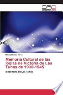 Memoria Cultural de las logias de Victoria de Las Tunas de 1930-1945