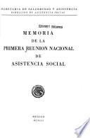 Memoria de la primera Reunion Nacional de Asistencia Social