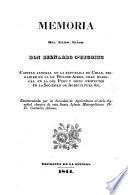 Memoria del exmo. señor Don Bernardo O'Higgins, capitan jeneral en la republica de Chile, brigadier en la de Buenos-Aires, gran mariscal en la del Peru y socio protector en la Sociedad de agricultura &c ...
