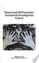 Memoria del III Encuentro Nacional de Investigación Teatral