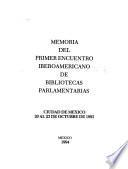 Memoria del Primer Encuentro Iberoamericano de Bibliotecas Parlamentarias