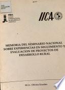 Memoria Del Seminario Nacional Sobre Experiencias en Seguimento Y Evaluacion de Proyectos de Desarrollo Rural