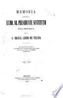 Memoria presentada al Exmo. Sr. Presidente Sustituto de la Republica por el C. Miguel Lerdo de Tejada. Dando cuenta de la marcha que han seguido los negocios de la Hacienda Pública, en el tiempo que tuvo a su cargo la secretaria de este ramo