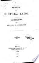 Memoria que el oficial mayor encargado de la secretaria de estado y del despacho de gobernacion presenta al ... Congreso constitucional