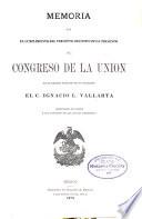 Memoria que en cumplimiento del precepto constitucional presentó al Congreso de la Unión