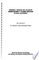 Memoria y manual del Taller de Vegetación y Flora Nativa de Baja California