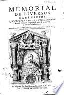 Memorial de diuersos exercicios, que frequentados en vida, disponen a morir bien; ... Compuesto por el reuerendissimo señor F. Iuan Lopez, de la orden de sancto Domingo obispo de Monopoli, corregido por el mismo author