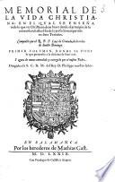 Memorial de la vida christiana: en la qual se enseña todo lo que vn christiano deue hazer dende el principio de su conuersion, hasta el fin de la perfection: partido en siete tratados. Compuesto por el r. p. f. Luys de Granada ... Primer (-segundo) volumen ... y agora de nueuo emendato y corregido por el mismo padre ..