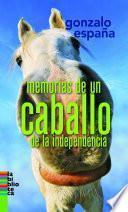 Memorias de un caballo de la indepencia