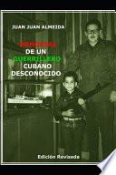 Memorias de Un Guerrillero Cubano Desconocido