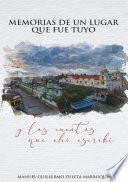 Memorias de un lugar que fue tuyo
