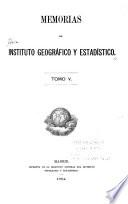 Memorias del Instituto geográfico y estadístico