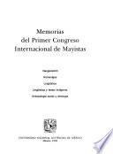 Memorias del Primer Congreso Internacional de Mayistas: Inauguración, homenajes, lingüística, lingüística y textos indígenas, antropología social y etnología