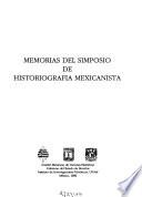 Memorias del Simposio de Historiografía Mexicanista