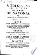 Memorias ilustres de la casa de Saxonia ò compendio de sus prerrogativas y excelencias ...