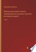 Memorias para escribir la historia contemporánea de los primeros siete años del reinado de Isabel ll