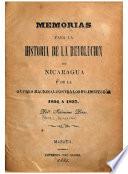 Memorias para la historia de la revolución de Nicaragua y de la guerra nacional contra los Filibusteros, 1854 a 1857