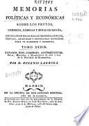 Memorias políticas y económicas sobre los frutos, comercio, fábricas y minas de España