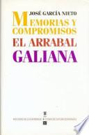 Memorias y compromisos ; El Arrabal ; Galiana