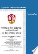 Menores y crisis de pareja: la atribución del uso de la vivienda familiar