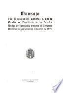 Mensaje del ... Presidente constitucional de los Estados Unidos de Venezuela, presentado a la Legislatura Nacional de ...