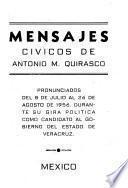 Mensajes cívicos de Antonio M. Quirasco, pronunciados del 8 de julio al 26 de agosto de 1956, durante su gira política como candidato al gobierno del Estado de Veracruz