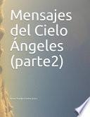 Mensajes del Cielo Ángeles (parte2)