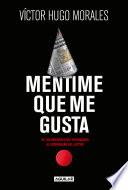 Mentime que me gusta
