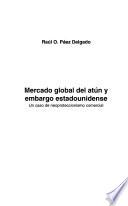 Mercado global del atún y embargo estadounidense