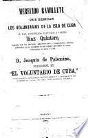 Merecido ramillete que dedican los voluntarios de la isla de Cuba al mal aconsejado diputado a Cortes, Diaz Quintero, formado con las protestas, manifestaciones y composiciones poeticas publicadas en los periódicos de esta capital y precedido de varios dedicatorias en prosa y verso