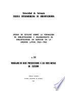 Mesas de Estudio sobre la Formación de Bibliotecarios y Mejoramiento de Bibliotecarios en Servicio en la América Latina, 1963-1965
