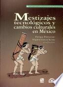 Mestizajes tecnológicos y cambios culturales en México