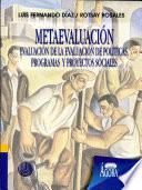 Metaevaluación Evaluación de la Evaluación de Políticas, Programas Y Proyectos Sociales