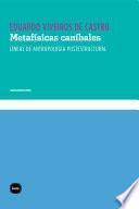 Metafisicas canibales: Lineas de antropologia postestructural