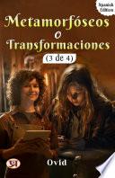 Metamorfóseos o Transformaciones (3 de 4)