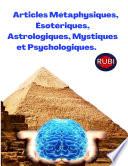 Métaphysiques, Ésotériques, Astrologiques, Mystiques et Psychologiques.