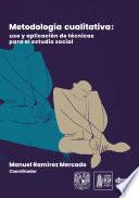 Metodología cualitativa: uso y aplicación de técnicas para el estudio social