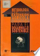Metodologia de Extension Agricola Comunitaria Para El Desarrollo Sostenible