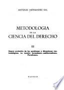 Metodología de la ciencia del derecho: Nueva evolución de las posiciones y direcciones metodológicas. La tensión formalismo-antiformalismo. Pluralismos