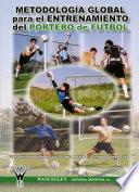Metodología global para el entrenamiento del portero de fútbol