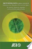 Metodología para construir perfiles de peligro fitosanitario de plantas, productos vegetales y otros artículos reglamentados