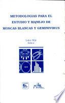 Metodologías para el estudio y manejo de moscas blancas y geminivirus