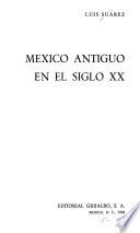 México antiguo en el siglo XX