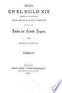 Mexico en el siglo XIX, o sea su historia desde 1800 hasta la epoca presente