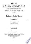 Mexico en el siglo XIX, o sea su historia desde 1800 hasta la epoca presente