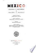 México; leyendas y costumbres, trajes y danzas