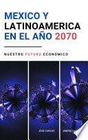 MEXICO Y LATINOAMERICA EN EL AÑO 2070