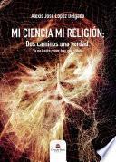 Mi ciencia, mi religión
