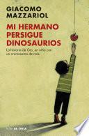 Mi Hermano Persigue Dinosaurios/My Brother Chases Dinosaurs