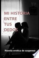 Mi Historia Entre Tus Dedos
